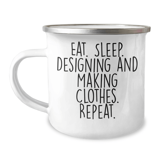 Funny Designing and Making Clothes Gifts, Eat. Sleep. Designing And Making Clothes. Repeat. - 12 oz Stainless Steel Camping Mug for Graduation - Victory Thru Vision 