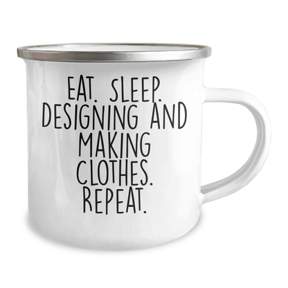 Funny Designing and Making Clothes Gifts, Eat. Sleep. Designing And Making Clothes. Repeat. - 12 oz Stainless Steel Camping Mug for Graduation - Victory Thru Vision 