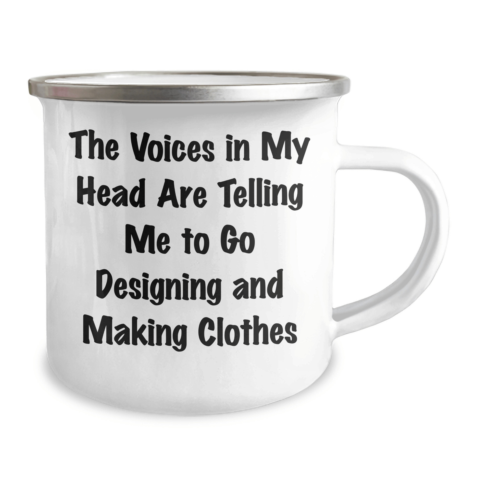 Funny Designing and Making Clothes Gifts for Graduation - Camping Mug with Inspirational Quote 'The Voices In My Head Are Telling Me To Go Designing And Making Clothes' from Friends - Victory Thru Vision