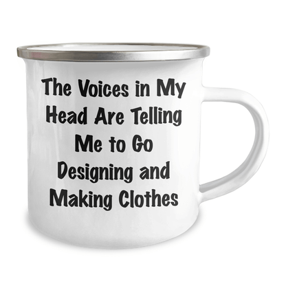 Funny Designing and Making Clothes Gifts for Graduation - Camping Mug with Inspirational Quote 'The Voices In My Head Are Telling Me To Go Designing And Making Clothes' from Friends - Victory Thru Vision
