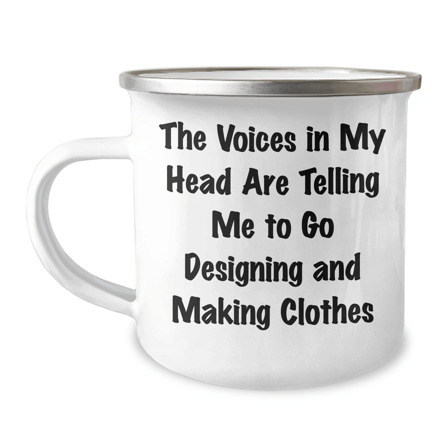Funny Designing and Making Clothes Gifts for Graduation - Camping Mug with Inspirational Quote 'The Voices In My Head Are Telling Me To Go Designing And Making Clothes' from Friends - Victory Thru Vision