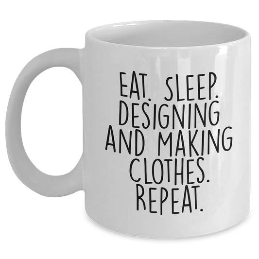 Funny Designing and Making Clothes Gifts, Gifts from Friends, for Graduation, White Coffee Mug - Eat. Sleep. Repeat. - Victory Thru Vision