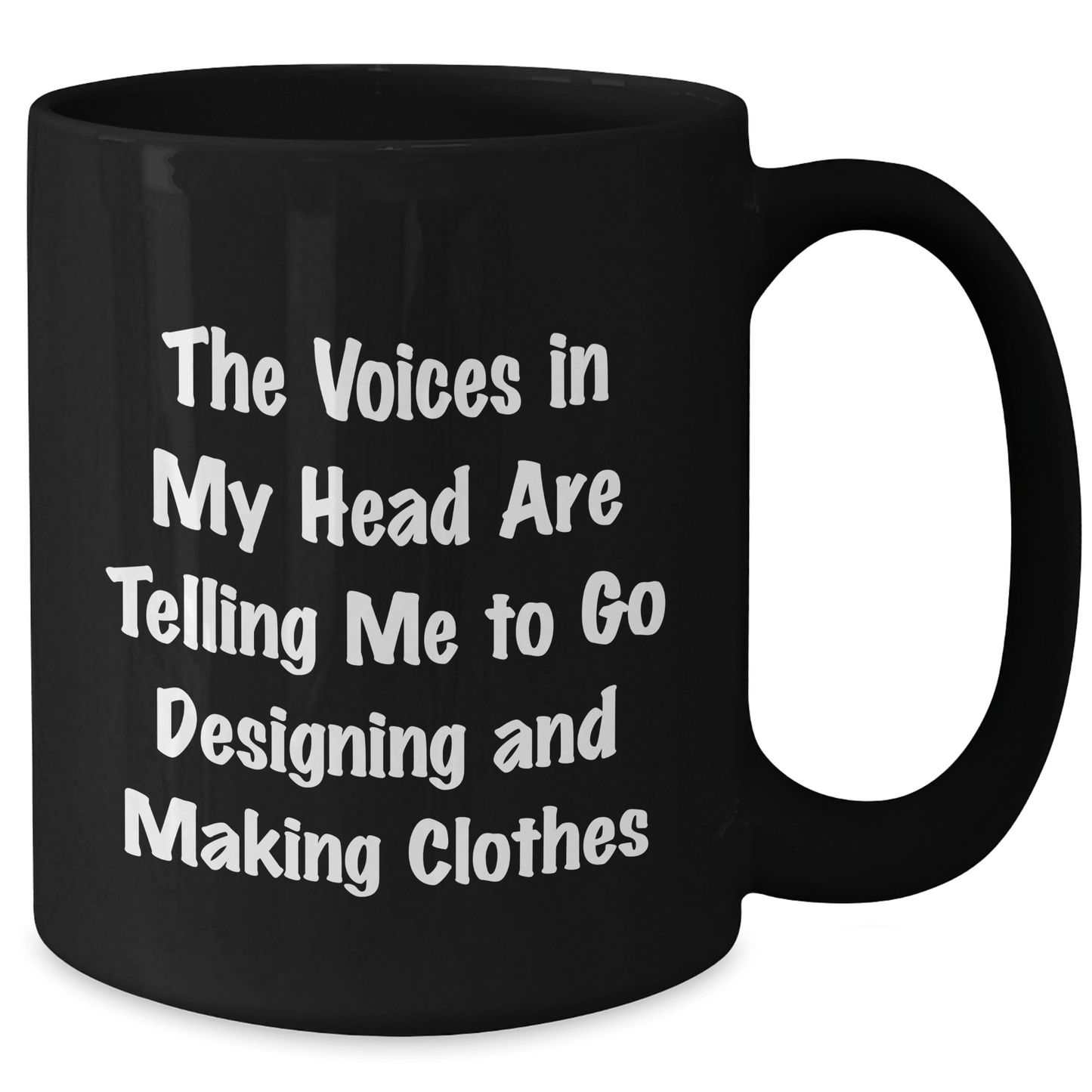 Funny Designing and Making Clothes Quotes Gifts from Friends to Friends for Graduation - Black Coffee Mug, 11oz or 15oz, Microwave and Dishwasher Safe - Victory Thru Vision