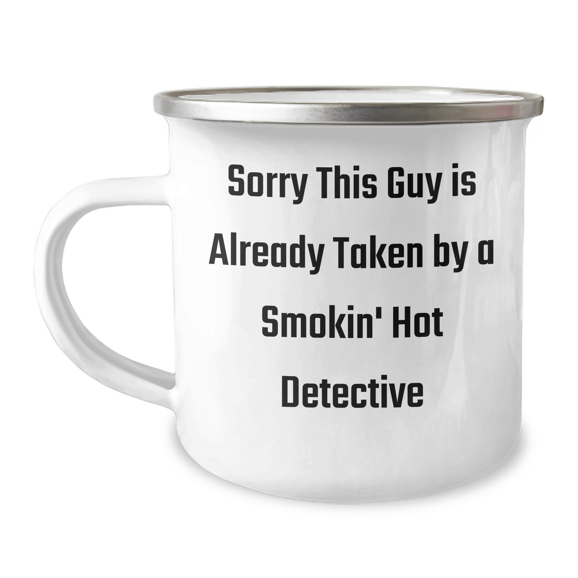 Funny Detective Gifts from Men, Gifts for Detective, Sorry This Guy Is Already Taken By A Smokin' Hot Detective Camping Mug, Perfect for Father's Day - Victory Thru Vision 