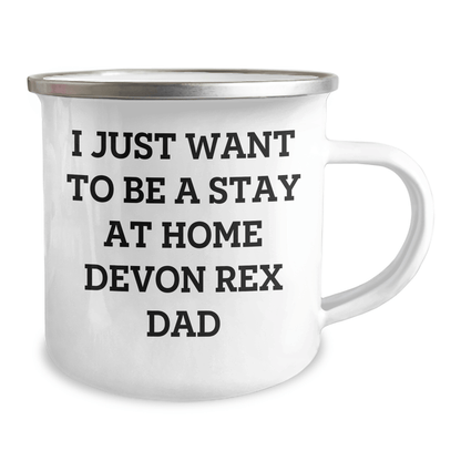 Funny Devon Rex Cat Dad Gifts, Camping Mug for I Just Want To Be A Stay At Home Devon Rex Dad, Father's Day Unique Gifts from Family to Men - Victory Thru Vision