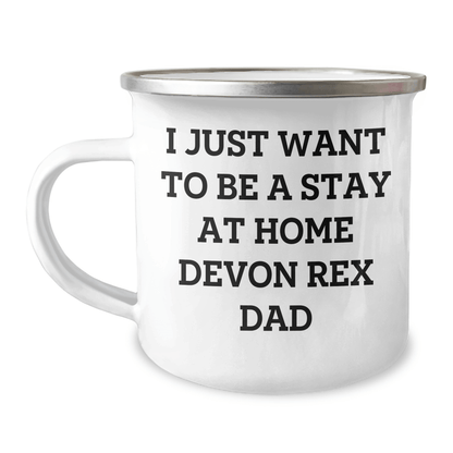 Funny Devon Rex Cat Dad Gifts, Camping Mug for I Just Want To Be A Stay At Home Devon Rex Dad, Father's Day Unique Gifts from Family to Men - Victory Thru Vision