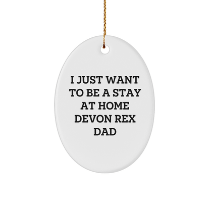 Funny Devon Rex Cat Gifts for Men - I Just Want To Be A Stay At Home Dad - Oval Ornament for Christmas - Victory Thru Vision 