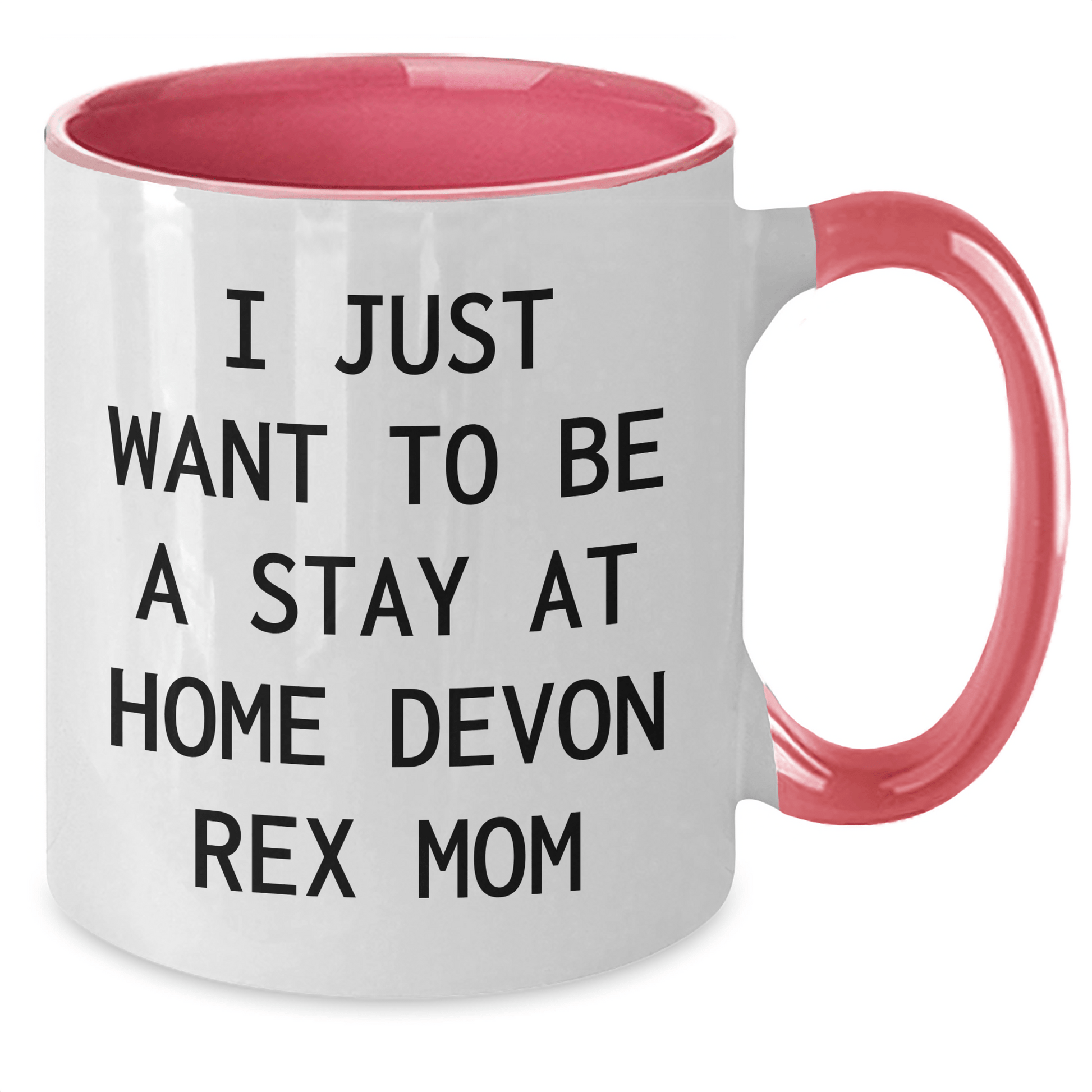 Funny Devon Rex Cat Gifts from Mom to Dad - Two Tone Coffee Mug for Father's Day, 'I Just Want To Be A Stay At Home Devon Rex Mom' - Victory Thru Vision 
