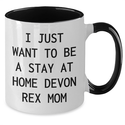 Funny Devon Rex Cat Gifts from Mom to Dad - Two Tone Coffee Mug for Father's Day, 'I Just Want To Be A Stay At Home Devon Rex Mom' - Victory Thru Vision 