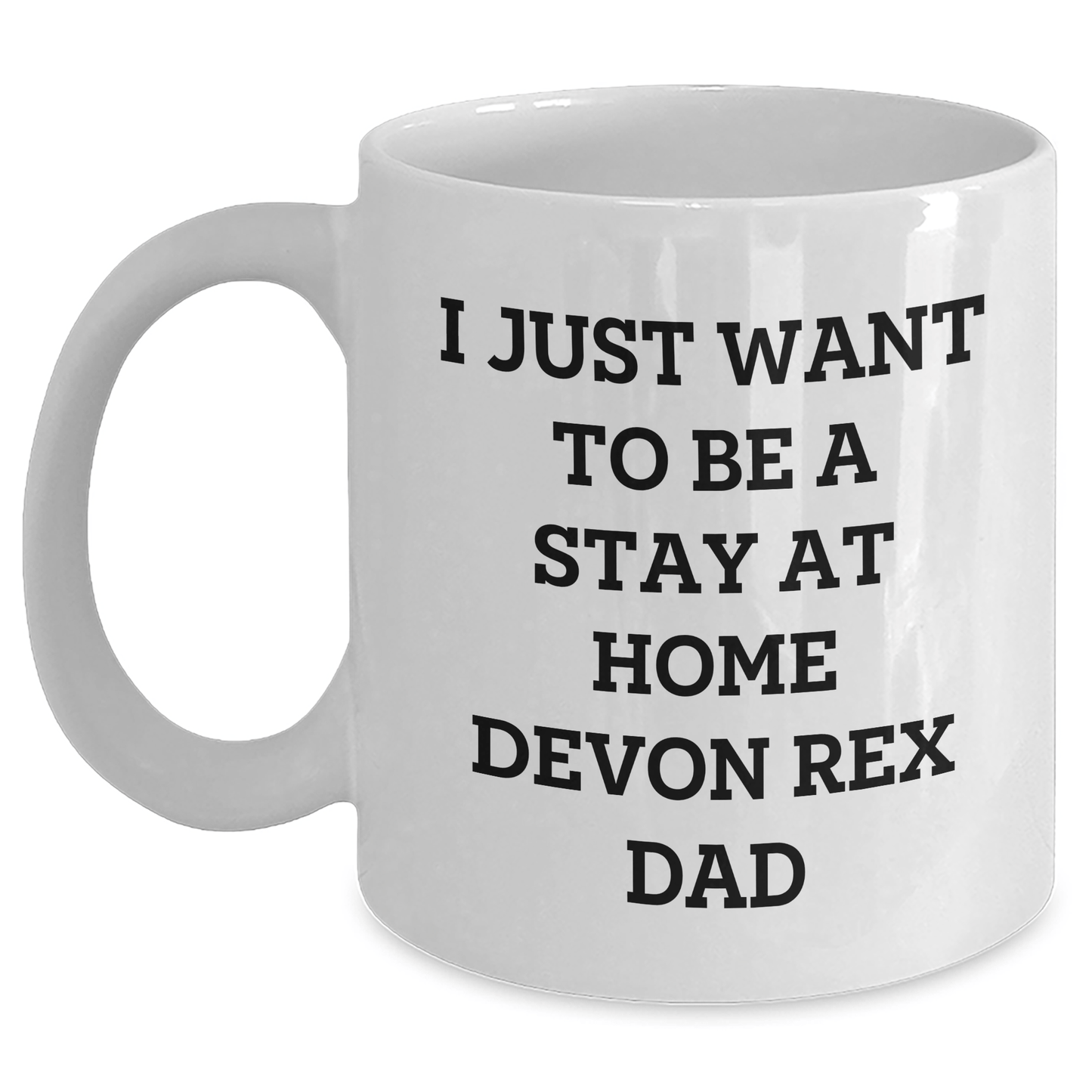 Funny Devon Rex Cat Lover Gifts, I Just Want To Be A Stay At Home Dad, White Coffee Mug, Father's Day Unique Gifts from Men to Family - Victory Thru Vision