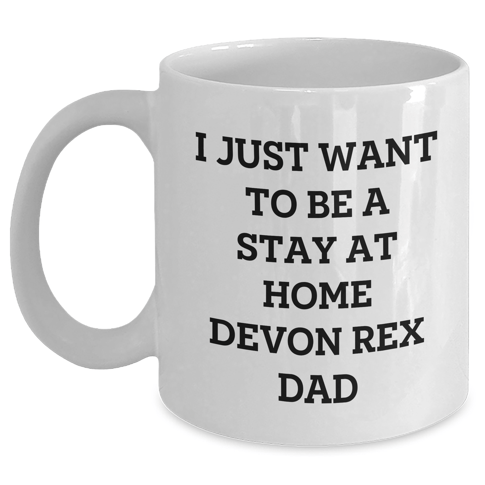Funny Devon Rex Cat Lover Gifts, I Just Want To Be A Stay At Home Dad, White Coffee Mug, Father's Day Unique Gifts from Men to Family - Victory Thru Vision