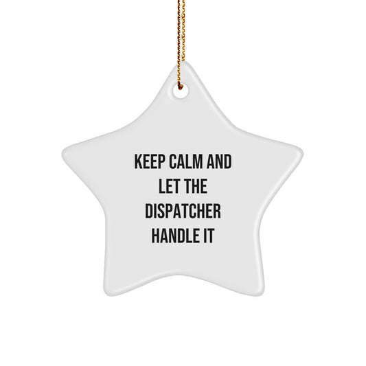 Funny Dispatcher Gifts, Keep Calm Star Ornament, Christmas Unique Gifts from Friends to Family - Victory Thru Vision