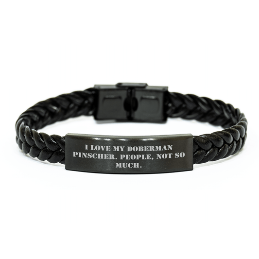 Funny Doberman Pinscher Dog Gifts, I Love My Doberman Pinscher, People Not So Much, Interlaced Leather Bracelet for Men, Father's Day Unique Gifts from Family - Victory Thru Vision 