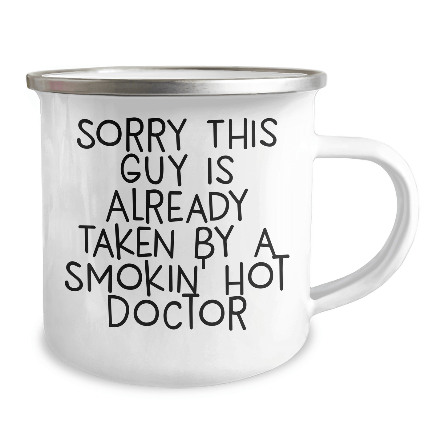 Funny Doctor Gifts for Him, Sorry This Guy Is Already Taken By A Smokin' Hot Doctor, 12 oz Camping Mug for Father's Day from Friends, Family, or Coworkers - Victory Thru Vision 