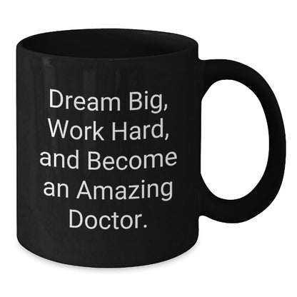 Funny Doctor Gifts from Friends, Unique Black Coffee Mugs for Graduation Dreams, [Dream Big, Work Hard, And Become An Amazing Doctor.] - Victory Thru Vision