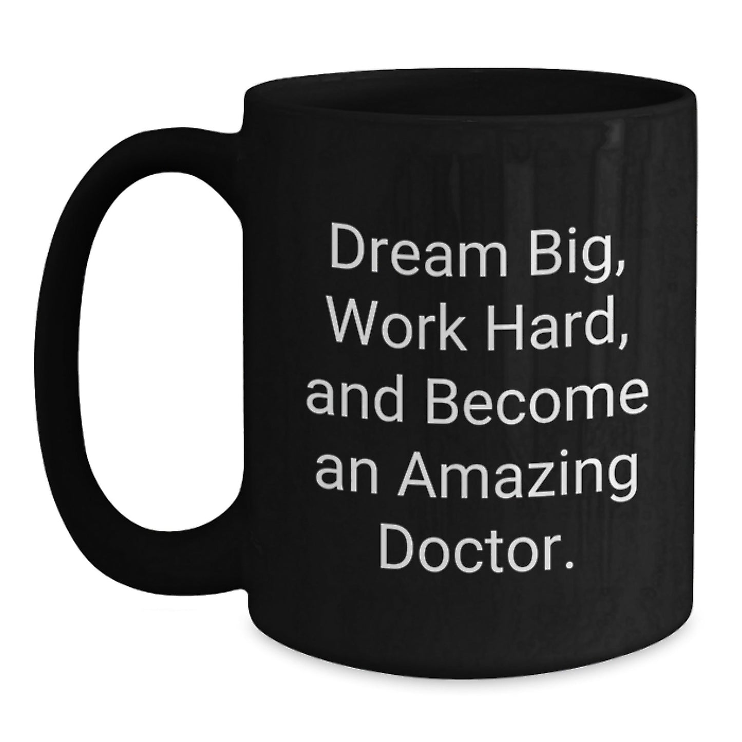 Funny Doctor Gifts from Friends, Unique Black Coffee Mugs for Graduation Dreams, [Dream Big, Work Hard, And Become An Amazing Doctor.] - Victory Thru Vision