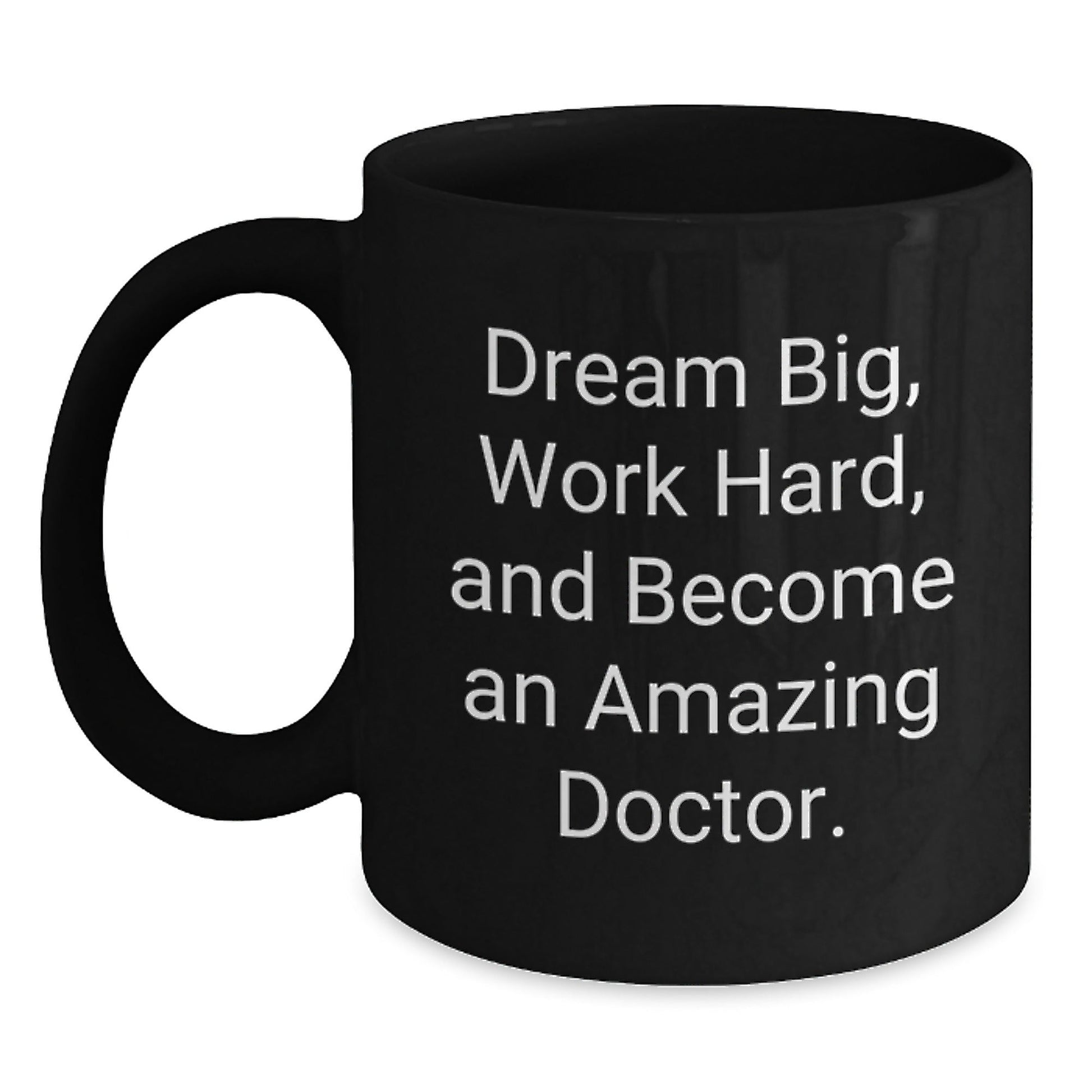 Funny Doctor Gifts from Friends, Unique Black Coffee Mugs for Graduation Dreams, [Dream Big, Work Hard, And Become An Amazing Doctor.] - Victory Thru Vision