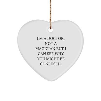Funny Doctor Gifts, 'I'm a Doctor, Not a Magician...' Heart Ornament for Christmas, Gifts from Friends, Gifts for Doctors - Victory Thru Vision 
