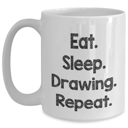 Funny Drawing Enthusiasts Gifts from Dad for Father's Day, Eat. Sleep. Drawing. Repeat. White Coffee Mug - Victory Thru Vision 