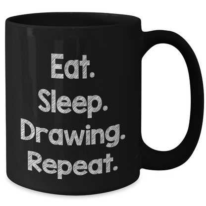 Funny Drawing Gifts for Men, Eat. Sleep. Drawing. Repeat., Black Coffee Mug, Father's Day Unique Gifts from Men to Drawing Enthusiasts - Victory Thru Vision 