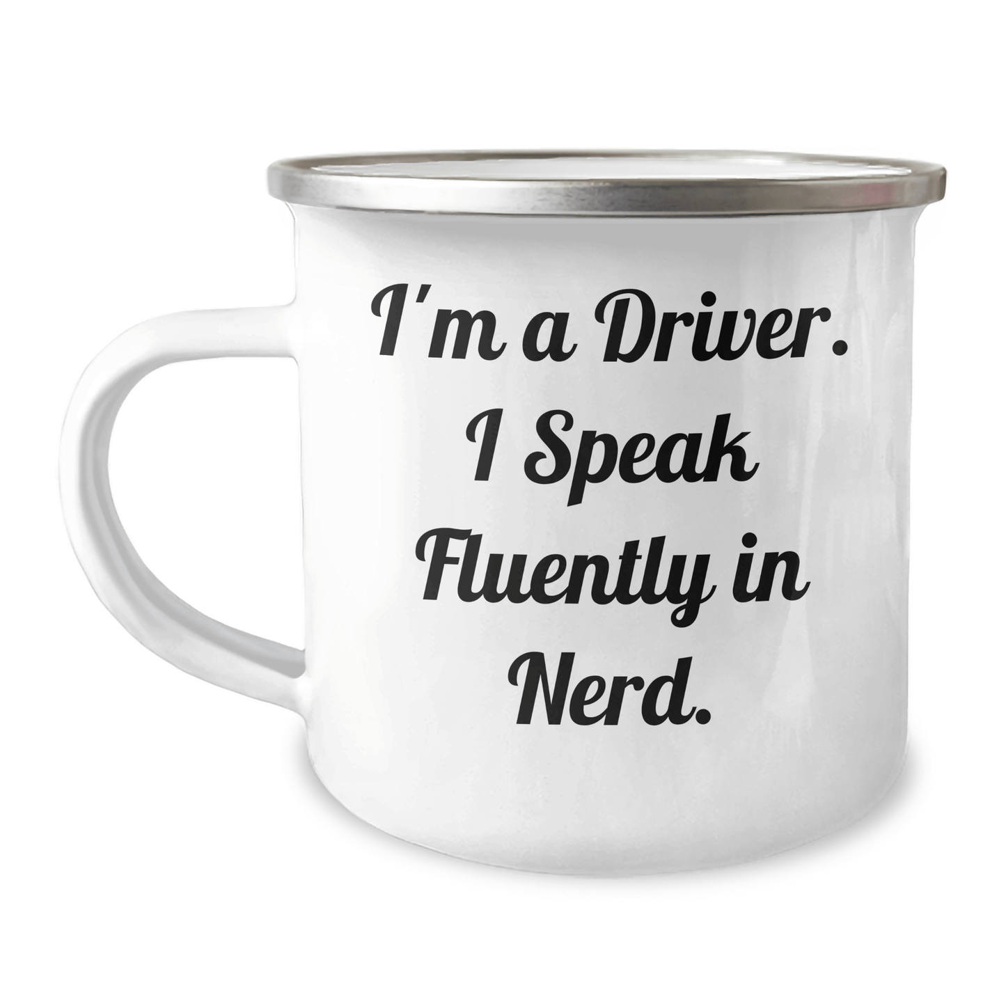 Funny Driver Gifts from Friends for Driver Graduation, I'm A Driver. I Speak Fluently In genius. Camping Mug, 12 oz Stainless Steel with Enamel Finish - Victory Thru Vision