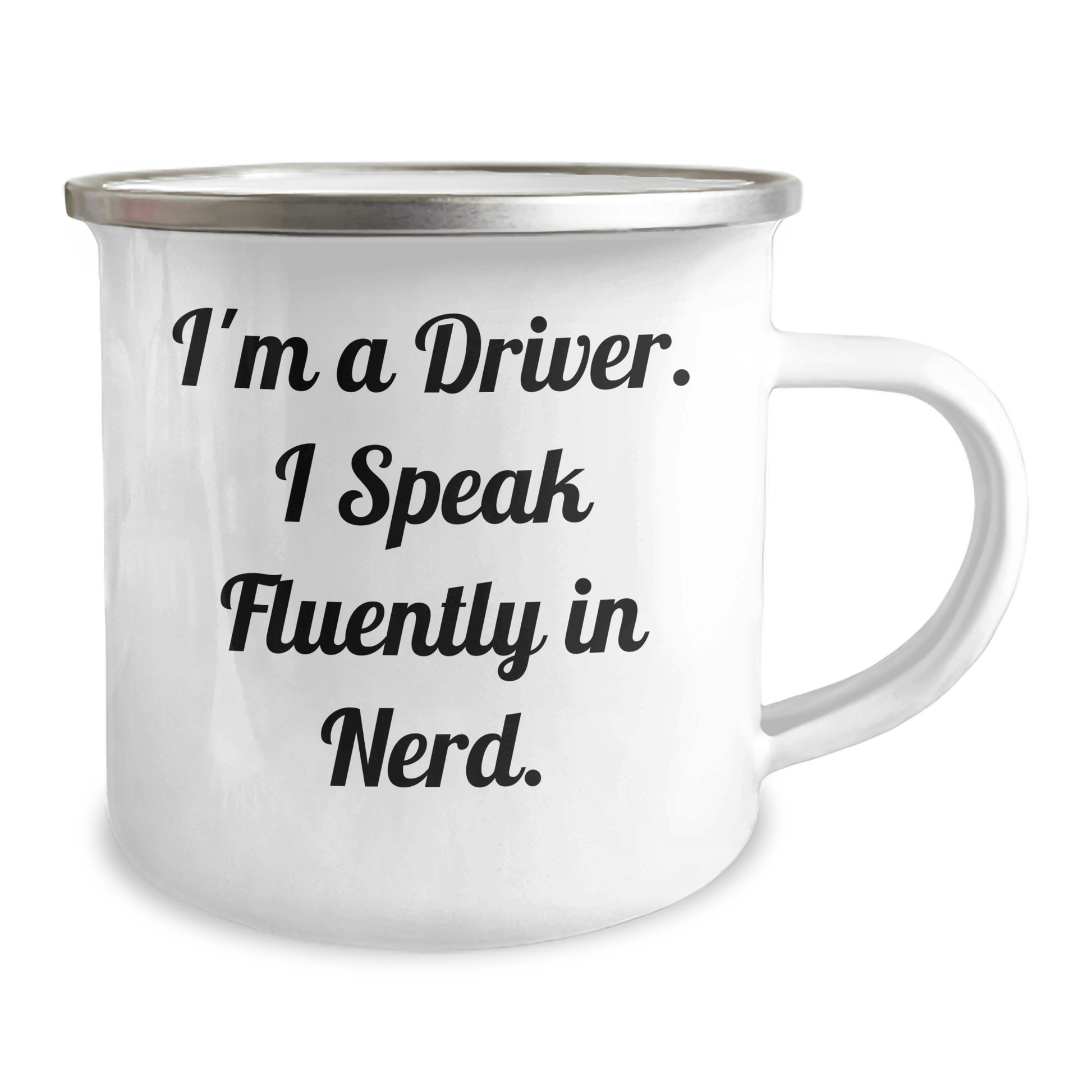 Funny Driver Gifts from Friends for Driver Graduation, I'm A Driver. I Speak Fluently In genius. Camping Mug, 12 oz Stainless Steel with Enamel Finish - Victory Thru Vision