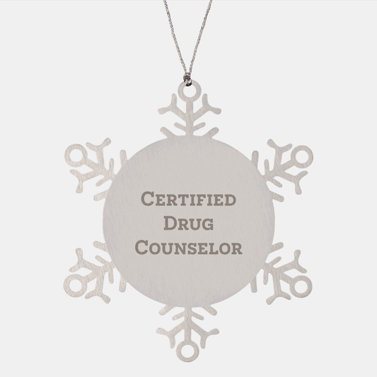 Funny Drug Counselor Gifts from Family - Snowflake Ornament with Quote, Certified Drug Counselor Christmas Unique Gifts for Men, Women, Coworkers, Friends, Family - Victory Thru Vision 