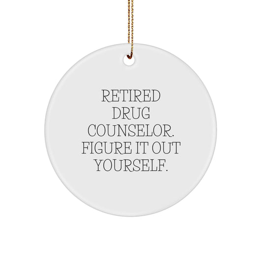 Funny Drug Counselor Gifts from Friends - 'Figure It Out Yourself' Circle Ornament for Christmas - Victory Thru Vision