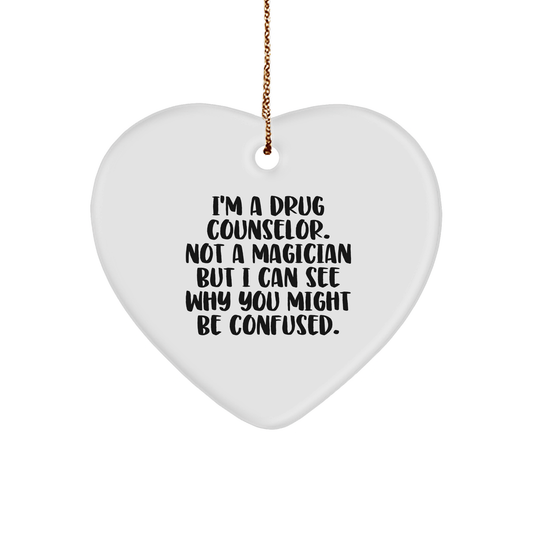 Funny Drug Counselor Gifts from Friends - I'm A Drug Counselor. Not A Magician But I Can See... Heart Ornament for Christmas - Victory Thru Vision
