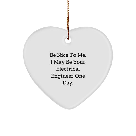 Funny Electrical Engineer Gifts, 'Be Nice To Me' Heart Ornament, Gifts from Friends for Men or Women, Christmas Unique Presents for Electrical Engineer Coworkers or Family - Victory Thru Vision