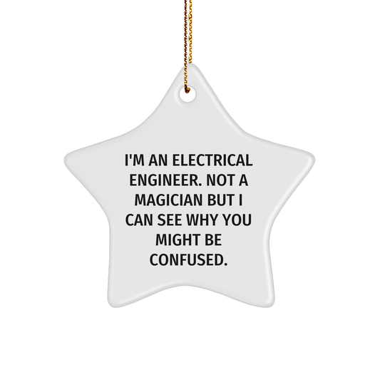 Funny Electrical Engineer Gifts, 'I'm Not a Magician' Star Ornament for Men, Women, Coworkers, Friends, and Family this Christmas - Victory Thru Vision