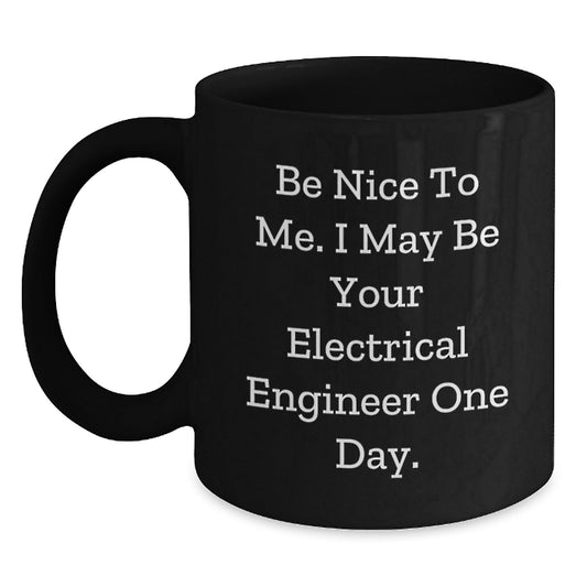 Funny Electrical Engineer Quote Black Coffee Mug, Gifts from Friends to Electrical Engineer, Unique Graduation Gift for Him, Her, or Coworker - Victory Thru Vision