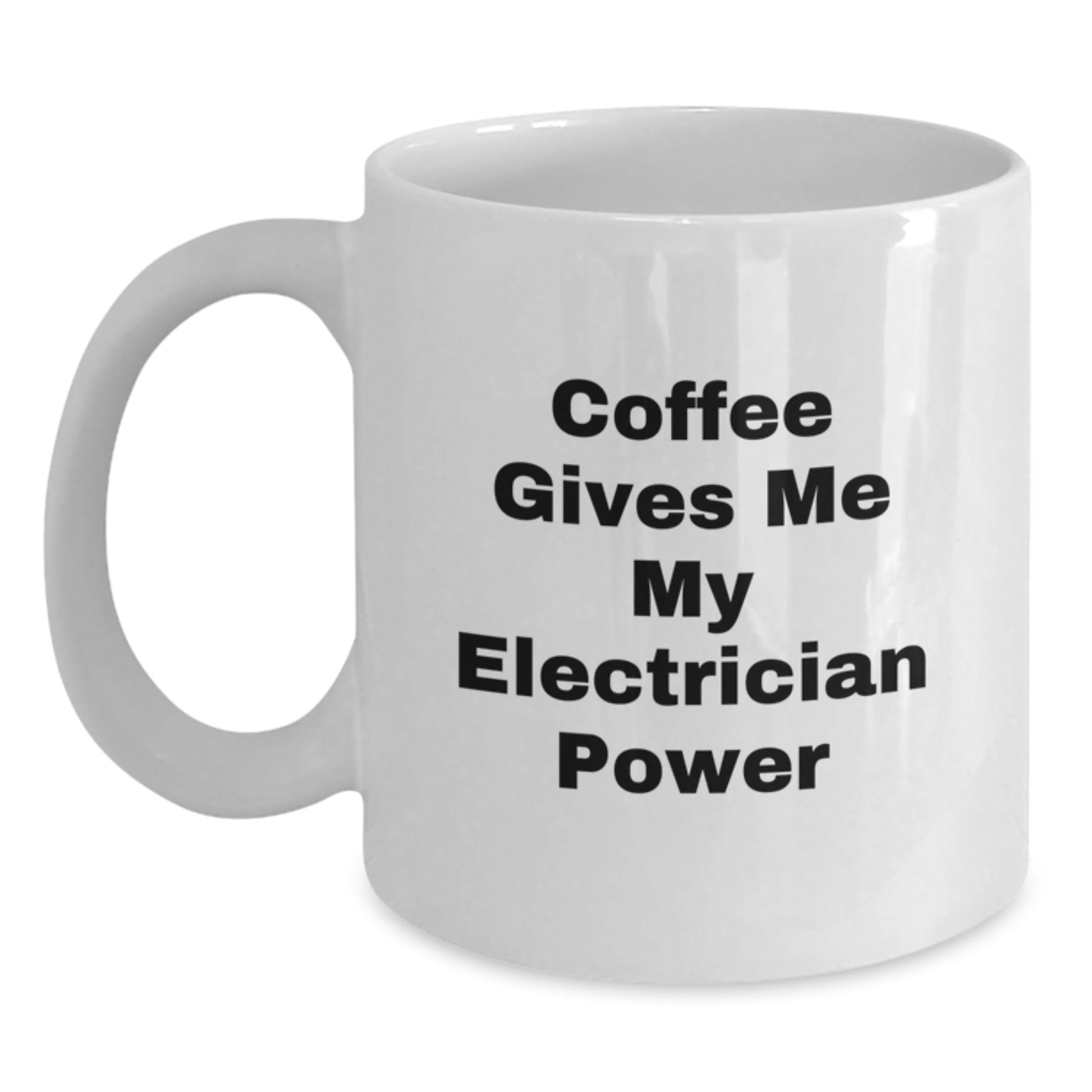 Funny Electrician Gifts from Family, Friends, or Coworkers - 'Coffee Gives Me My Electrician Power' White Coffee Mug for Birthday - Victory Thru Vision