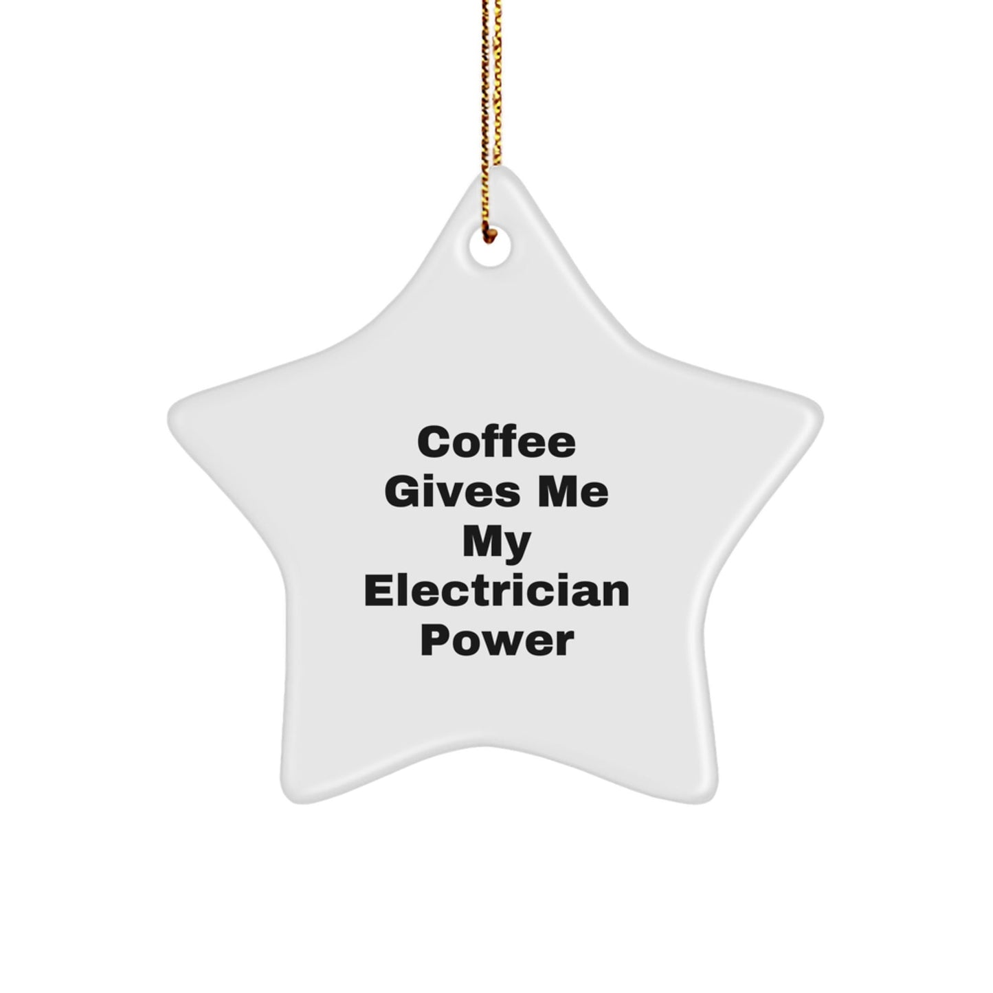 Funny Electrician Gifts from Friends - 'Coffee Gives Me My Electrician Power' Star Ornament for Him, Her, or Coworker, Christmas Unique Presents - Victory Thru Vision