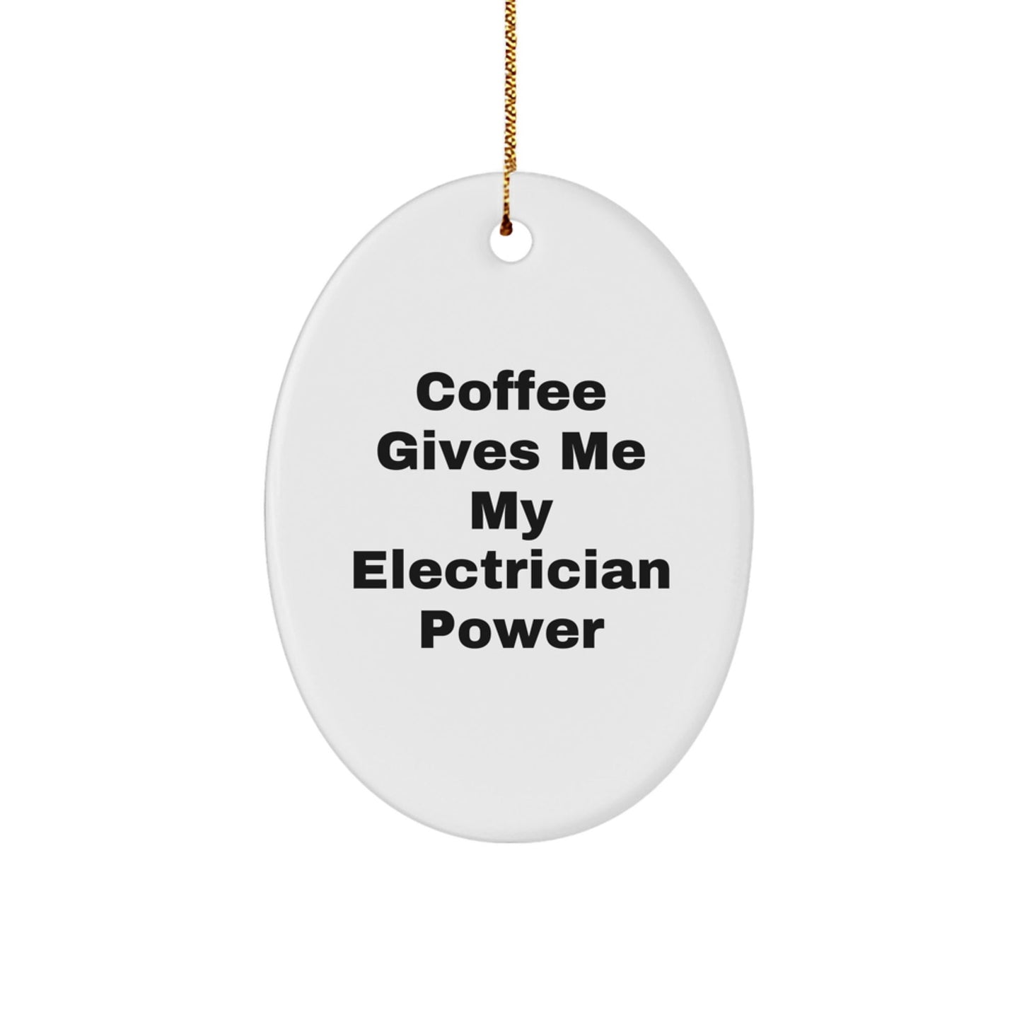 Funny Electrician Gifts from Men to Electrician Friends for Christmas Unique Oval Ornament - Victory Thru Vision