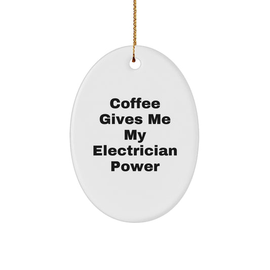 Funny Electrician Gifts from Men to Electrician Friends for Christmas Unique Oval Ornament - Victory Thru Vision