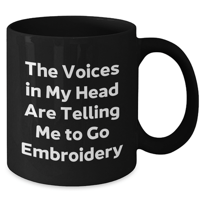 Funny Embroidery Gifts for Men, Women, Friends, Coworkers - 'The Voices In My Head Are Telling Me To Go Embroidery' Quote Black Coffee Mug, Graduation Unique Gifts from Family - Victory Thru Vision