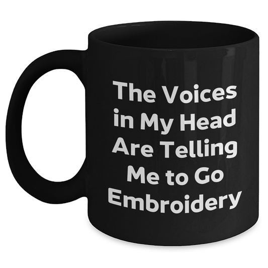 Funny Embroidery Gifts for Men, Women, Friends, Coworkers - 'The Voices In My Head Are Telling Me To Go Embroidery' Quote Black Coffee Mug, Graduation Unique Gifts from Family - Victory Thru Vision