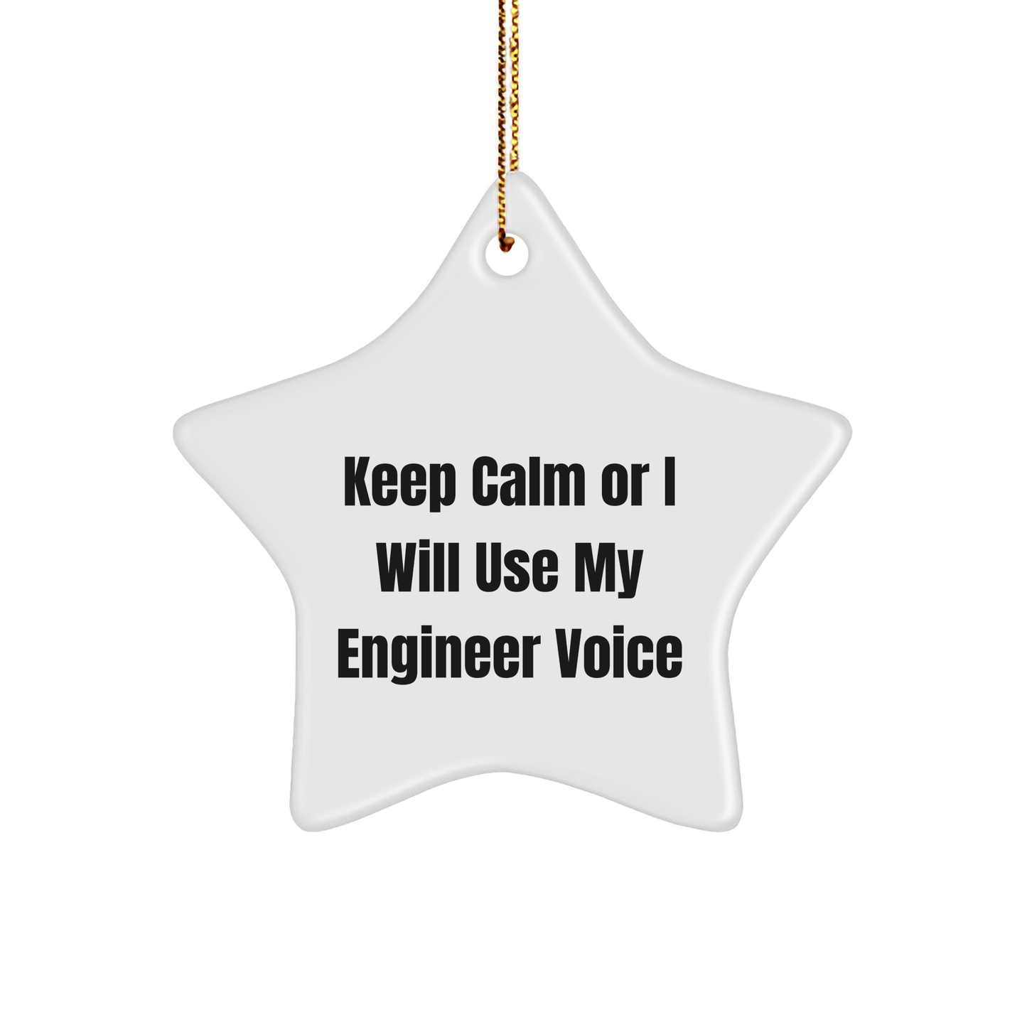 Funny Engineer Christmas Unique Gifts for Him - 'Keep Calm Or I Will Use My Engineer Voice' Star Ornament from Friends, Coworkers, or Family - Victory Thru Vision 