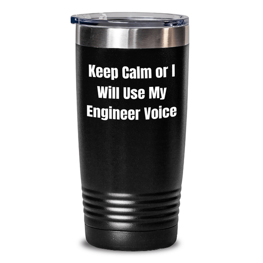 Funny Engineer Gifts from Friends for Graduation - Keep Calm Or I Will Use My Engineer Voice - 20oz or 30oz Vacuum Insulated Tumbler - Victory Thru Vision 