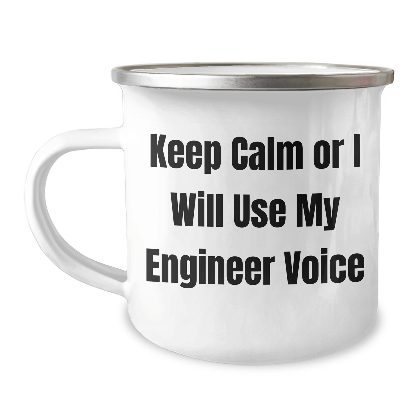 Funny Engineer Gifts from Friends for Graduation, 'Keep Calm Or I Will Use My Engineer Voice' Camping Mug, 12 oz Stainless Steel with Enamel Finish - Victory Thru Vision 