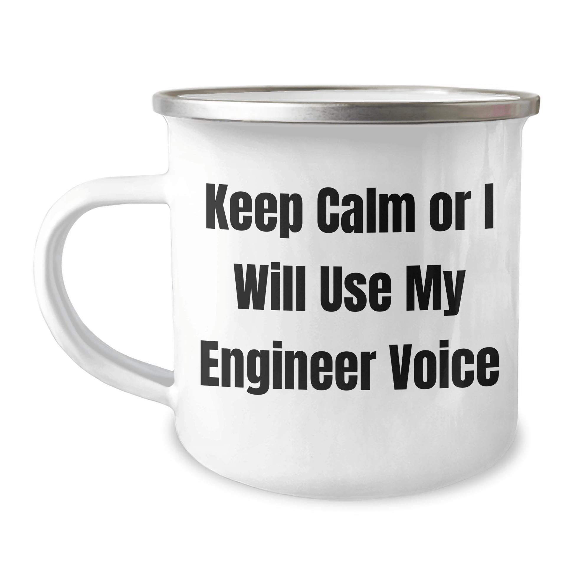 Funny Engineer Gifts from Friends for Graduation, 'Keep Calm Or I Will Use My Engineer Voice' Camping Mug, 12 oz Stainless Steel with Enamel Finish - Victory Thru Vision 