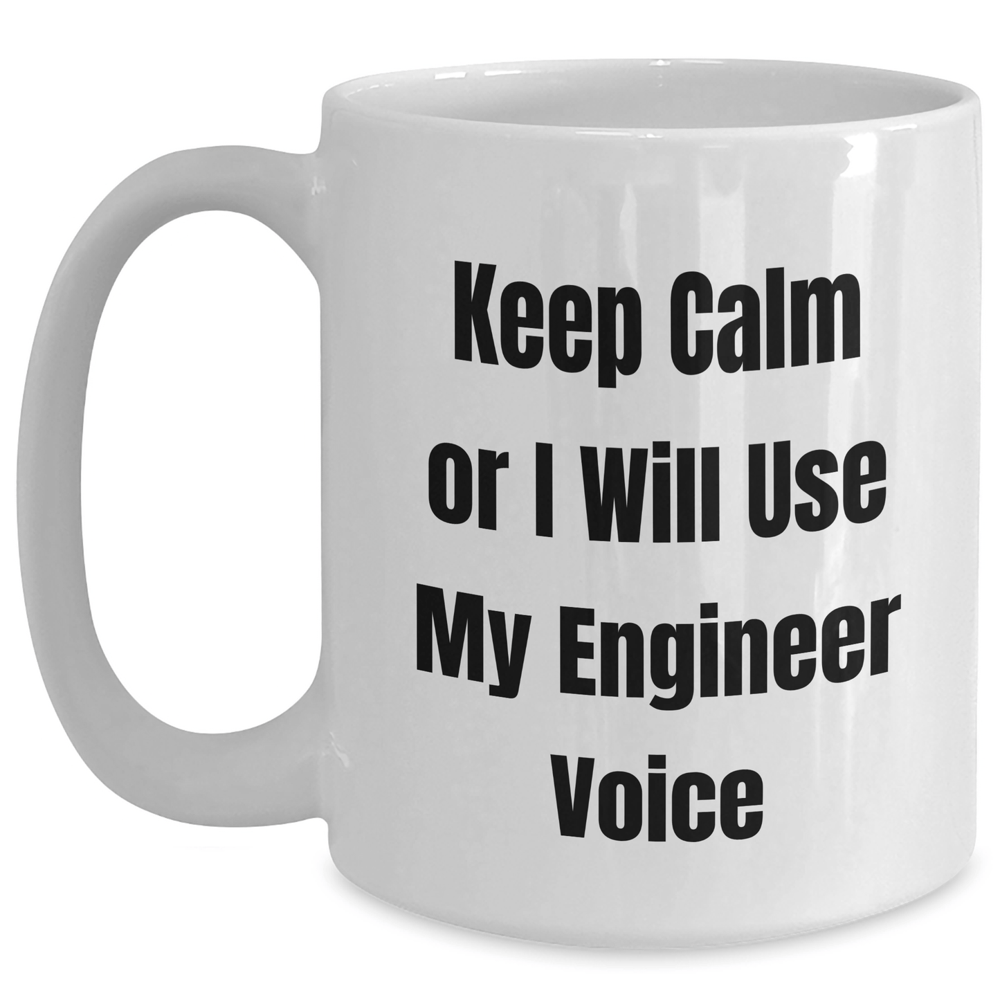 Funny Engineer Gifts from Friends or Coworkers for Graduation - Keep Calm Or I Will Use My Engineer Voice White Coffee Mug - Victory Thru Vision