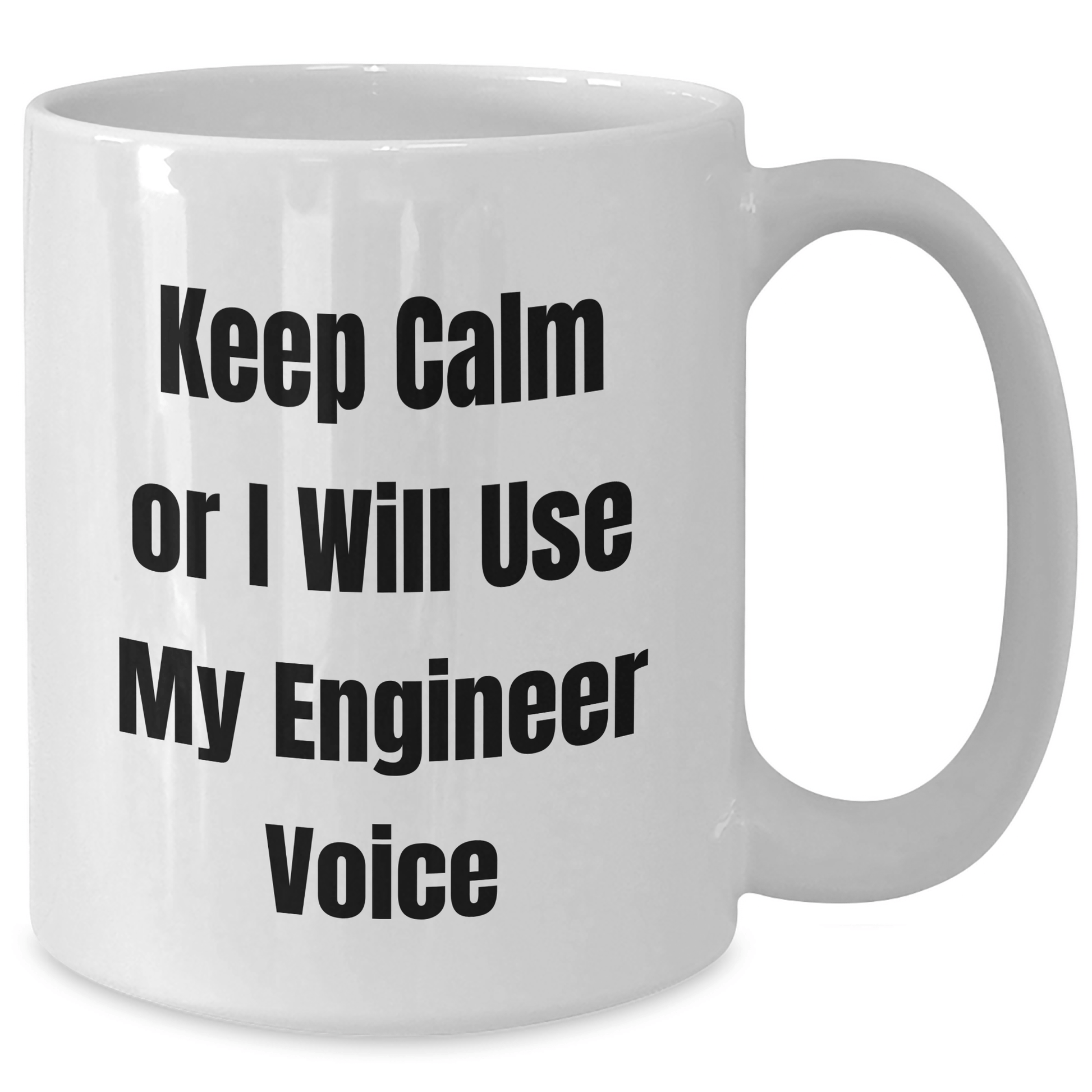 Funny Engineer Gifts from Friends or Coworkers for Graduation - Keep Calm Or I Will Use My Engineer Voice White Coffee Mug - Victory Thru Vision