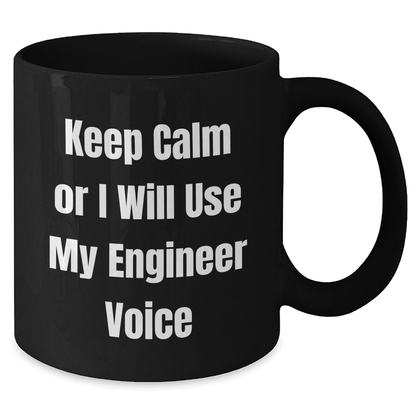 Funny Engineer Gifts from Friends, Unique Graduation Gifts for Engineer Men, 'Keep Calm Or I Will Use My Engineer Voice' Black Coffee Mug - Victory Thru Vision