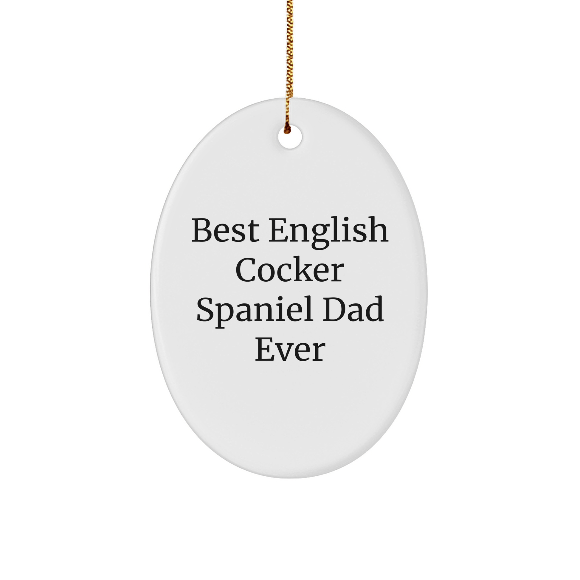 Funny English Cocker Spaniel Dog Dad Gifts Oval Ornament for Men, Friends, Coworkers from Best English Cocker Spaniel Dad Ever, Christmas Unique Gifts for English Cocker Spaniel Dog Lovers - Victory Thru Vision 
