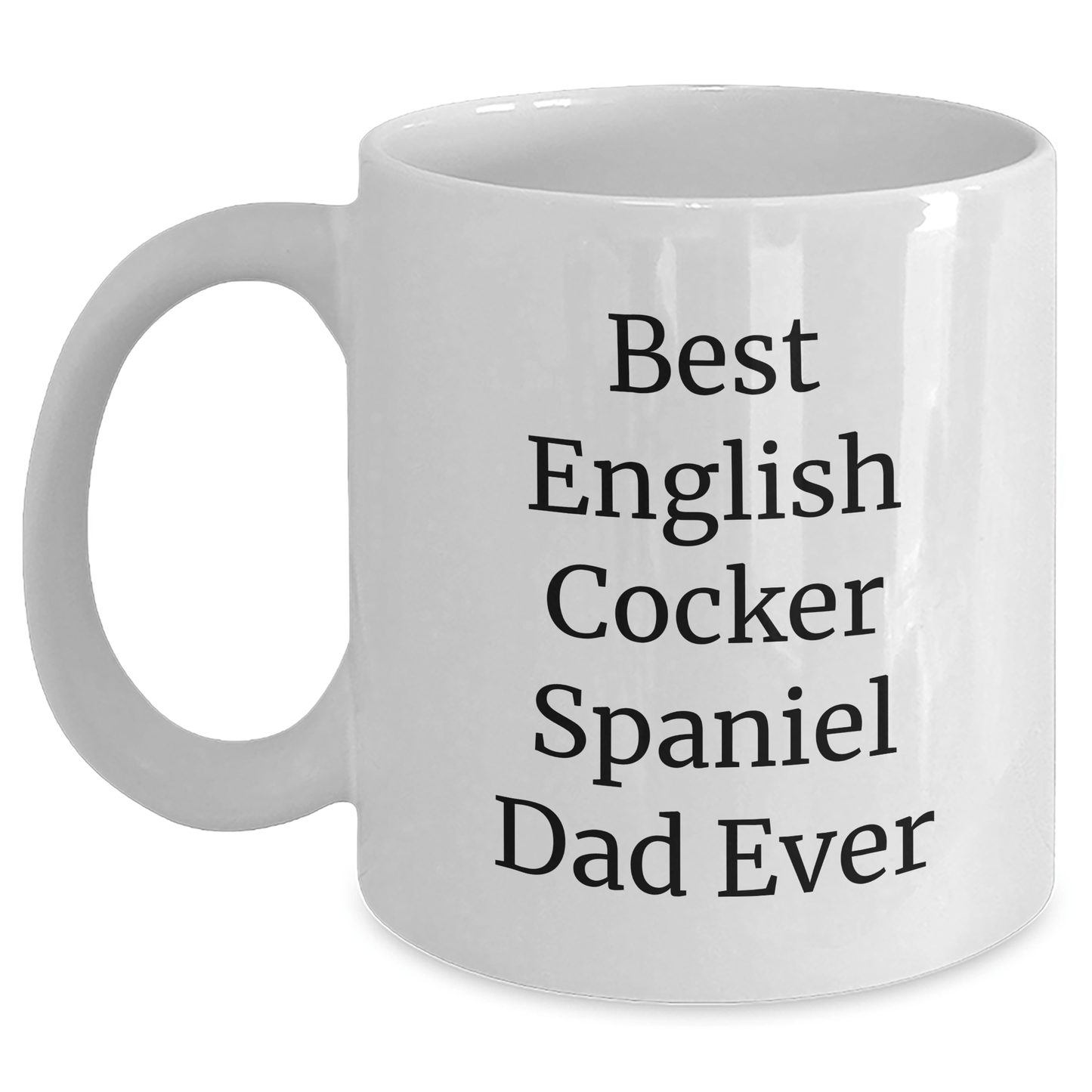 Funny English Cocker Spaniel Dog Gifts from Men to Dad Ever, Unique White Coffee Mug for Father's Day - Victory Thru Vision 