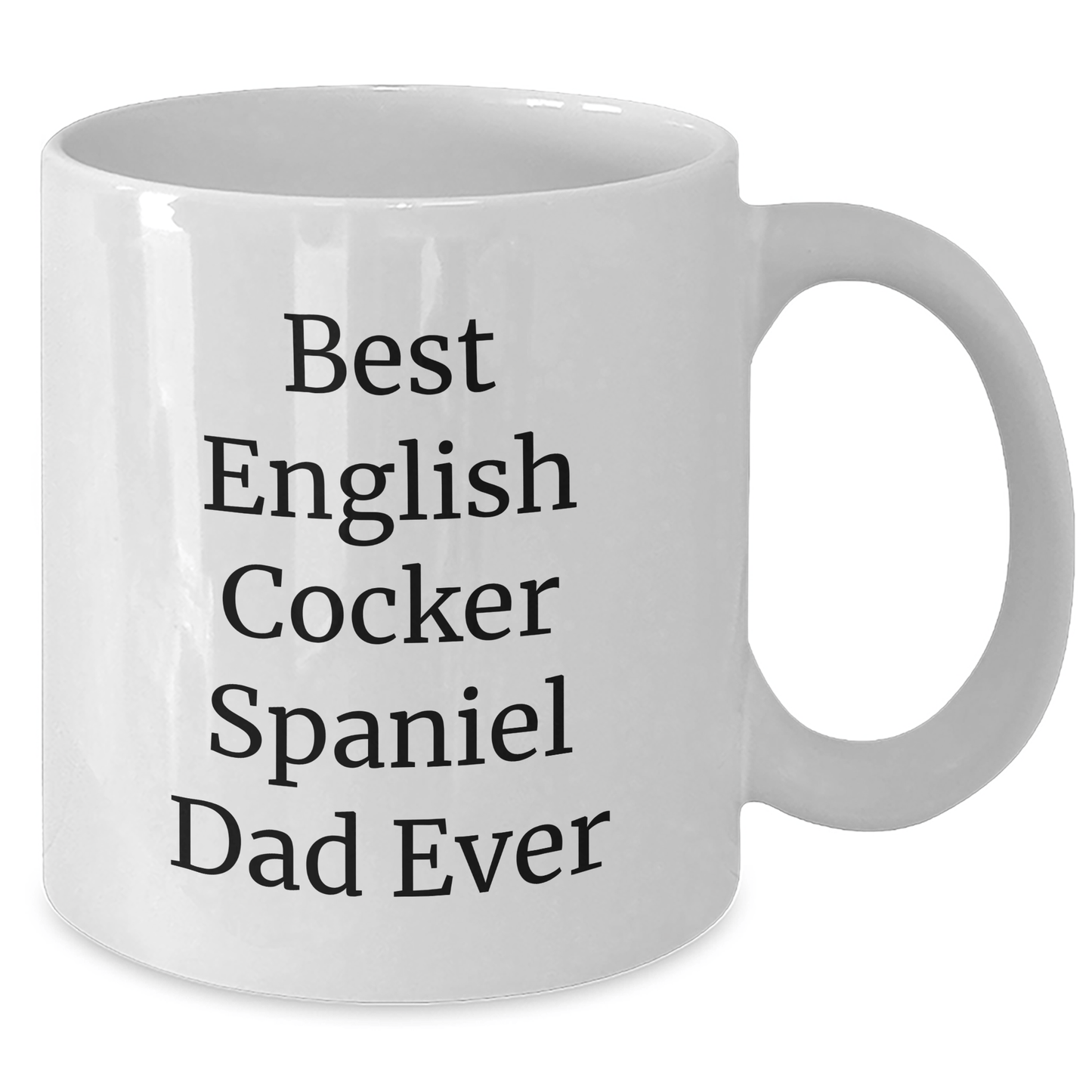Funny English Cocker Spaniel Dog Gifts from Men to Dad Ever, Unique White Coffee Mug for Father's Day - Victory Thru Vision 