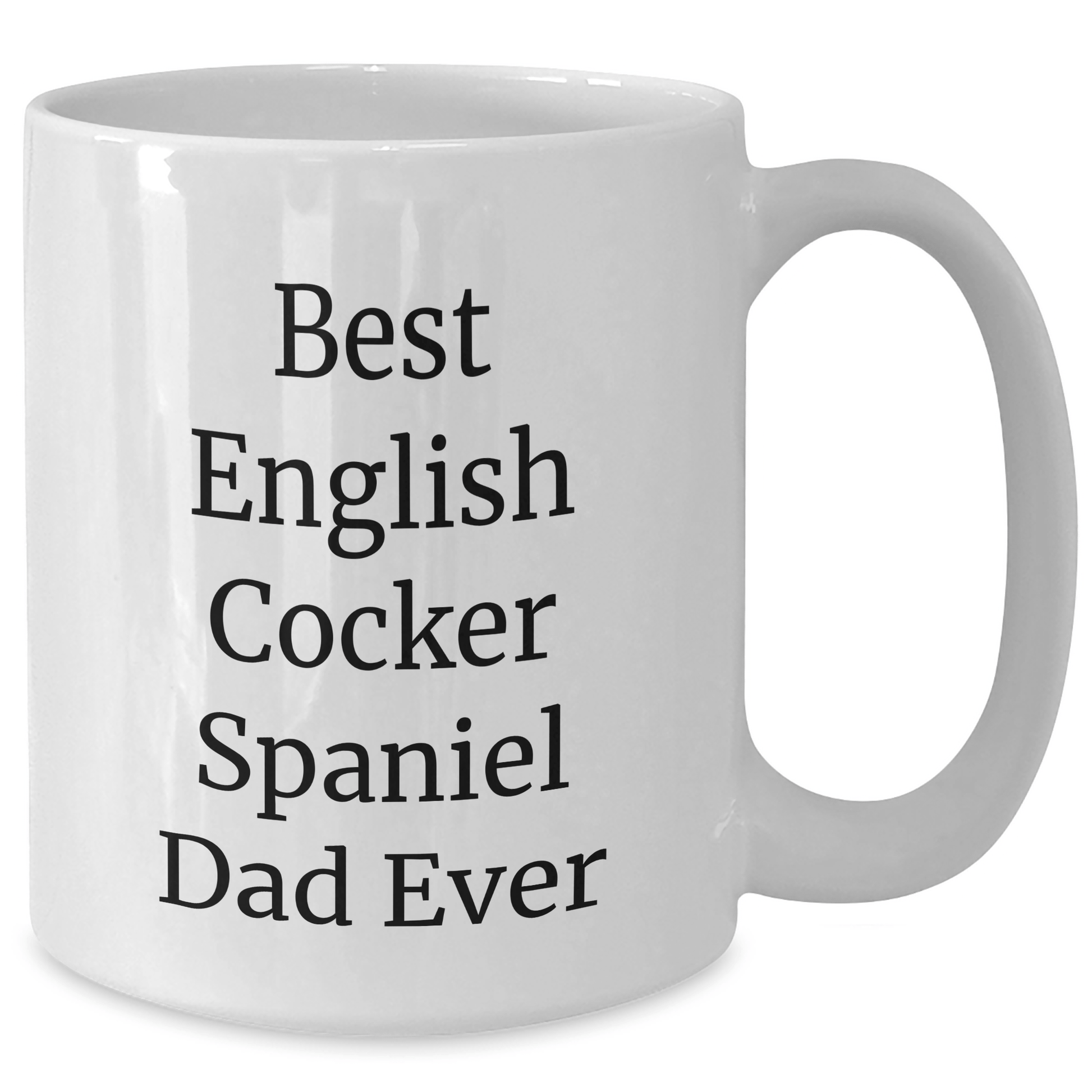 Funny English Cocker Spaniel Dog Gifts from Men to Dad Ever, Unique White Coffee Mug for Father's Day - Victory Thru Vision 