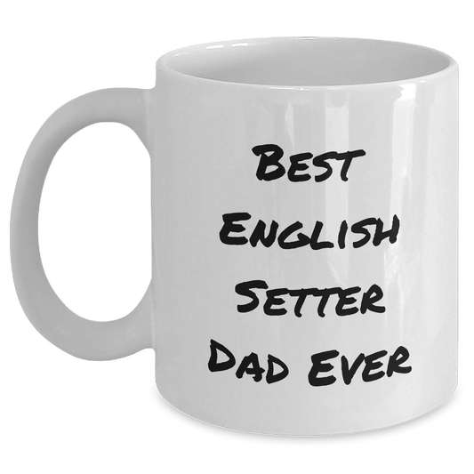 Funny English Setter Dad Ever Gifts from Family for Father's Day White Coffee Mug - Victory Thru Vision 